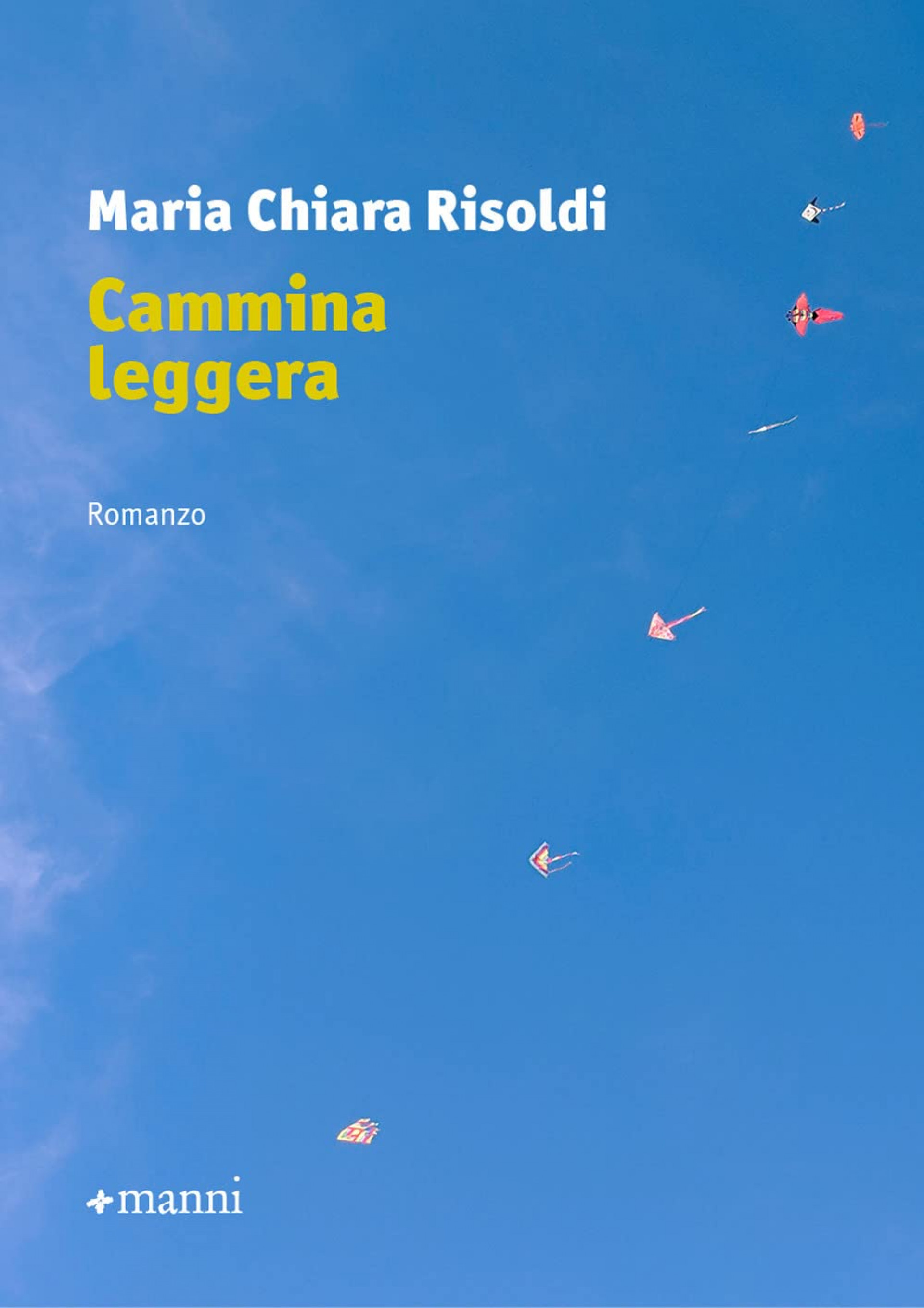 Cammina leggera, di Maria Chiara Risoldi (Manni editore) - Premio Gherardo Amadei 2022.